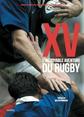 Couverture du livre « XV ; l'incroyable aventure du rugby » de Serge Laget et Francoise Laget aux éditions Chronique