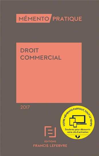 Couverture du livre « Mémento pratique : droit commercial 2017 » de Barthelemy Mercadal aux éditions Lefebvre