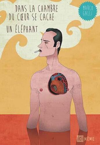 Couverture du livre « Dans la chambre du coeur se cache un éléphant » de Marco Galli aux éditions Ici Meme