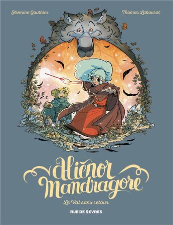 Couverture du livre « Aliénor Mandragore t.5 : le val sans retour » de Severine Gauthier et Thomas Labourot aux éditions Rue De Sevres