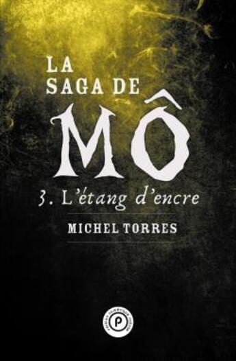 Couverture du livre « La saga de Mô t.3 ; l'étang d'encre » de Michel Torres aux éditions Publie.net