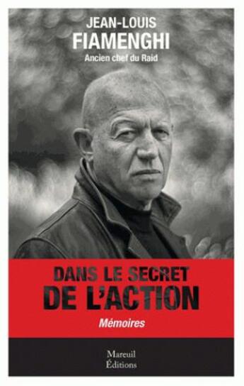 Couverture du livre « Dans le secret de l'action » de Jean-Louis Fiamenghi aux éditions Mareuil Editions