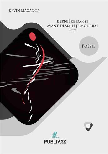 Couverture du livre « Dernière danse : avant demain je mourrai » de Kevin Maganga aux éditions Publiwiz