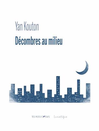 Couverture du livre « Décombres au milieu » de Yan Kouton aux éditions Lunatique