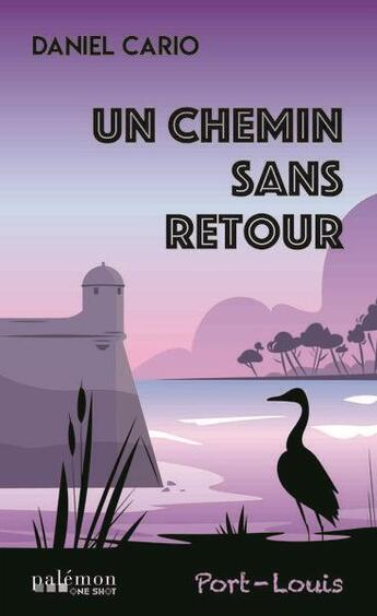 Couverture du livre « Un chemin sans retour : Port-Louis » de Daniel Cario aux éditions Palemon