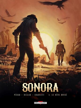 Couverture du livre « Sonora Tome 3 : le rêve brisé » de Scarlett et Jean-Pierre Pecau et Benoit Dellac aux éditions Delcourt