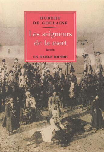 Couverture du livre « Les seigneurs de la mort » de Robert De Goulaine aux éditions Table Ronde