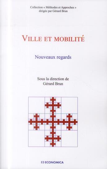 Couverture du livre « Ville Et Mobilite - Nouveaux Regards De La Recherche » de Gerard Brun aux éditions Economica