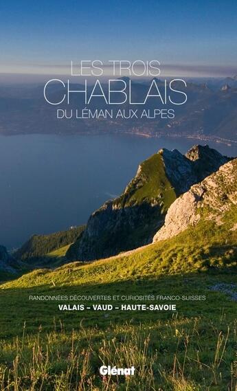 Couverture du livre « Les trois Chablais ; du Léman aux Alpes » de  aux éditions Glenat