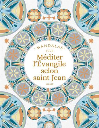 Couverture du livre « Mandalas pour méditer l'Evangile selon Saint Jean » de Sylvie Meriaux aux éditions Mame