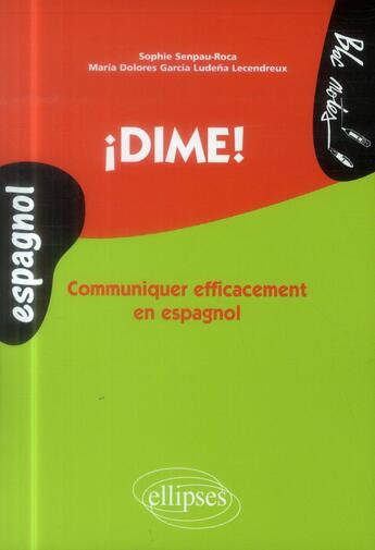 Couverture du livre « Idime! communiquer efficacement en espagnol (niveau 2) » de Senpau-Roca/Garcia aux éditions Ellipses