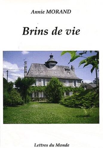 Couverture du livre « Brins de vie » de Annie Morand aux éditions Lettres Du Monde