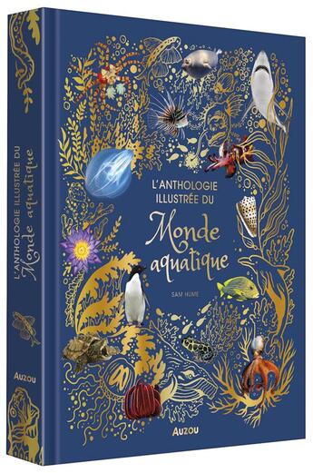 Couverture du livre « L'anthologie illustrée du monde aquatique » de Caroline Blattner et Sam Hume aux éditions Philippe Auzou