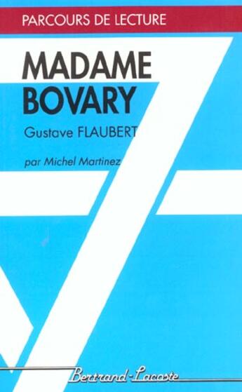 Couverture du livre « Madame Bovary, de Gustae Flaubert » de Michel Martinez aux éditions Bertrand Lacoste