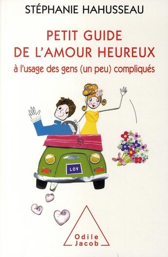 Couverture du livre « Petit guide de l'amour heureux à l'usage des gens (un peu) compliqués » de Stephanie Hahusseau aux éditions Odile Jacob