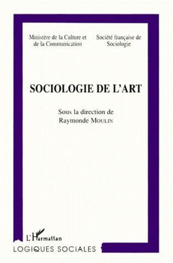 Couverture du livre « SOCIOLOGIE DE L'ART » de Raymonde Moulin aux éditions L'harmattan