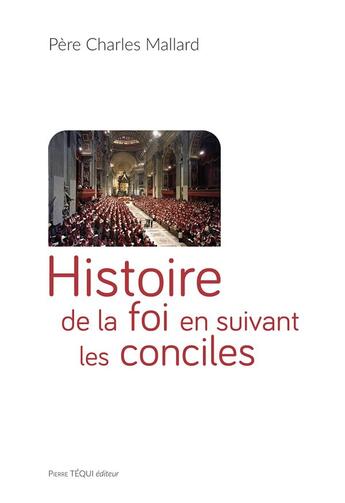 Couverture du livre « Histoire de la foi en suivant les conciles » de Charles Mallard aux éditions Tequi