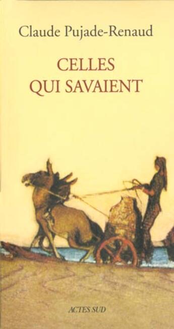 Couverture du livre « Celles qui savaient » de Pujade-Renaud Claude aux éditions Actes Sud