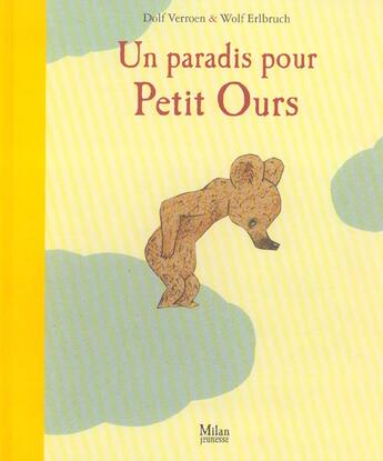 Couverture du livre « Un paradis pour petit ours » de Erlbruch-W+Verroen-D aux éditions Milan