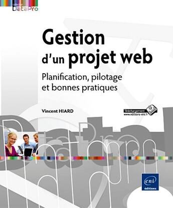 Couverture du livre « Gestion d'un projet Web ; planification, pilotage et bonnes pratiques » de Vincent Hiard aux éditions Eni