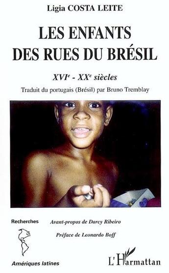 Couverture du livre « LES ENFANTS DES RUES DU BRESIL : XVI -XX siècles » de Ligia Costa Leite aux éditions L'harmattan