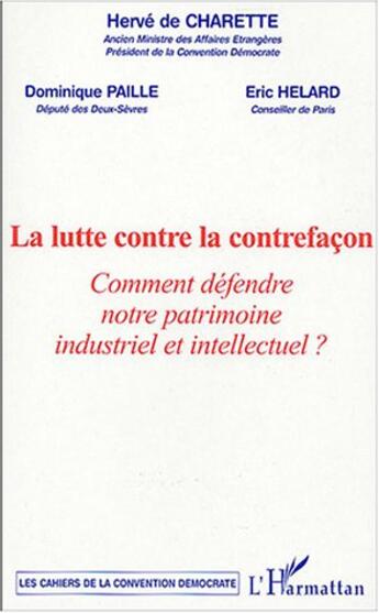 Couverture du livre « La lutte contre la contrefacon - comment defendre notre patrimoine industriel et intellectuel ? » de Herve De Charette aux éditions L'harmattan