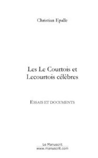 Couverture du livre « Les Le Courtois et Lecourtois célèbres » de Epalle Christian aux éditions Le Manuscrit