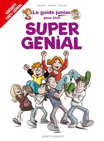 Couverture du livre « Le guide junior pour être super génial » de Jacky Goupil et Eric Miller et Sylvia Douye aux éditions Vents D'ouest