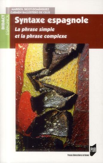 Couverture du livre « Syntaxe espagnole ; la phrase simple et la phrase complexe » de Carmen Ballestro De Celis et Marisol Sicot-Dominguez aux éditions Pu De Rennes