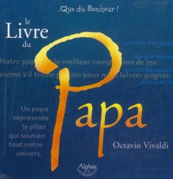 Couverture du livre « Le livre du papa » de Octavio Vivaldi aux éditions Alphee.jean-paul Bertrand