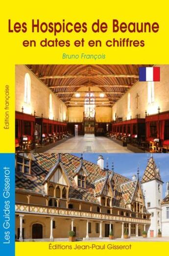 Couverture du livre « Les Hospices de Beaune en dates et en chiffres » de Bruno Francois aux éditions Gisserot