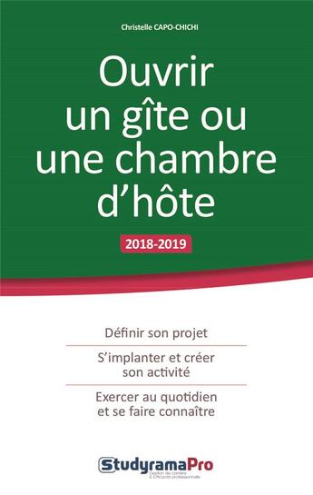 Couverture du livre « Ouvrir un gîte ou une chambre d'hôte (édition 2018/2019) » de Christelle Capo-Chichi aux éditions Studyrama