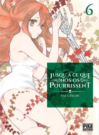 Couverture du livre « Jusqu'à ce que nos os pourrissent Tome 6 » de Yae Utsumi aux éditions Pika