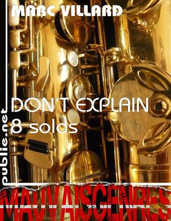 Couverture du livre « Don't explain ; 8 solos » de Marc Villard aux éditions Publie.net