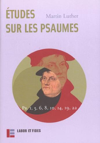 Couverture du livre « Etudes sur les psaumes - ps. 1, 5, 6, 8, 10, 14, 19, 22 » de Martin Luther aux éditions Labor Et Fides