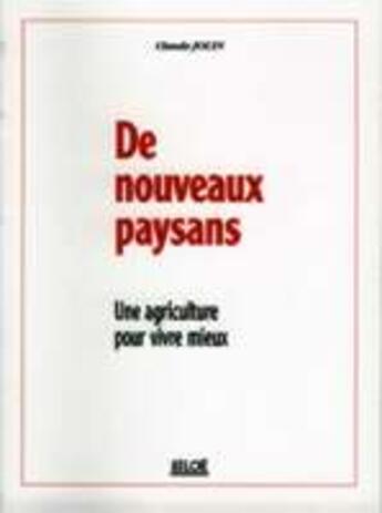 Couverture du livre « De nouveaux paysans ; une agriculture pour vivre mieux » de Claude Jouin aux éditions Siloe