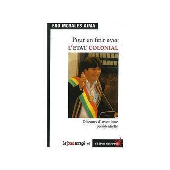 Couverture du livre « Pour en finir avec l'État colonial - par EVO MORALES lors de son investiture présidentielle » de Evo Morales Ayma aux éditions L'esprit Frappeur