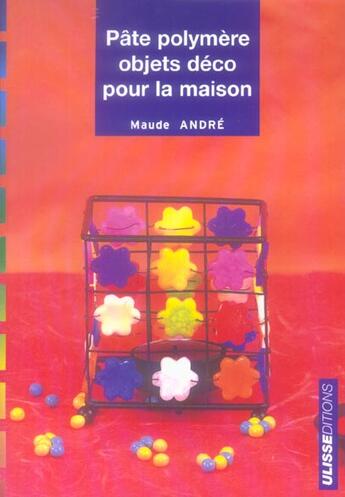 Couverture du livre « Pate polymere objets deco pour la maison » de Andre Maude aux éditions Ulisse