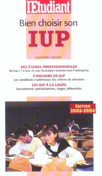 Couverture du livre « Bien choisir son iup ; edition 2003 » de Alexandre Vanadia aux éditions L'etudiant