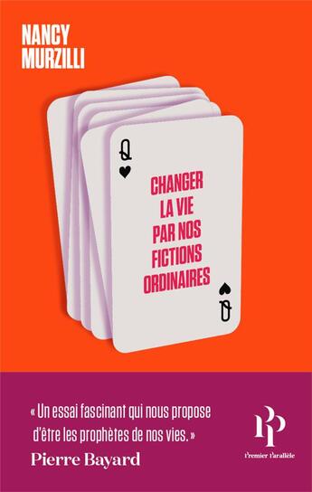 Couverture du livre « Changer la vie par nos fictions ordinaires » de Nancy Murzilli aux éditions Premier Parallele