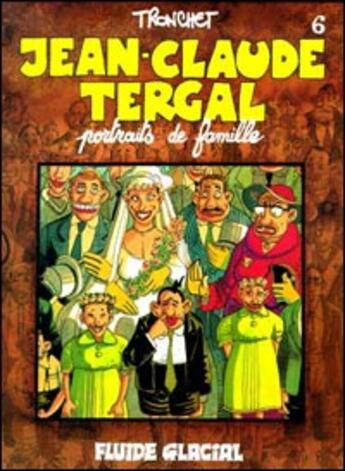 Couverture du livre « Jean-Claude Tergal T.6 ; portraits de famille » de Tronchet aux éditions Fluide Glacial