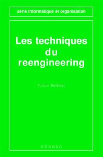 Couverture du livre « Les techniques du reengineering (Série informatique et organisation) » de Victor Sandoval aux éditions Hermes Science Publications