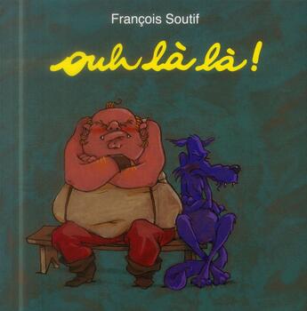 Couverture du livre « Oulala ! » de Francois Soutif aux éditions Kaleidoscope