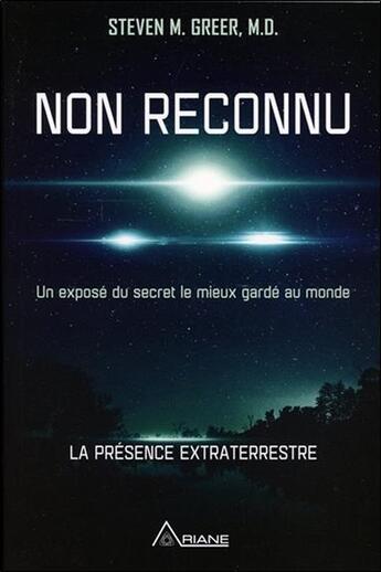 Couverture du livre « Non reconnu ; exposé du secret le mieux gardé au monde : la présence extraterrestre » de Steven M. Greer aux éditions Ariane