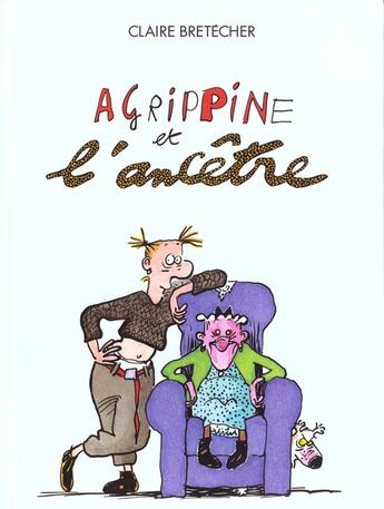 Couverture du livre « Agrippine t.5 ; Agrippine et l'ancêtre » de Claire Bretecher aux éditions Bretecher Claire