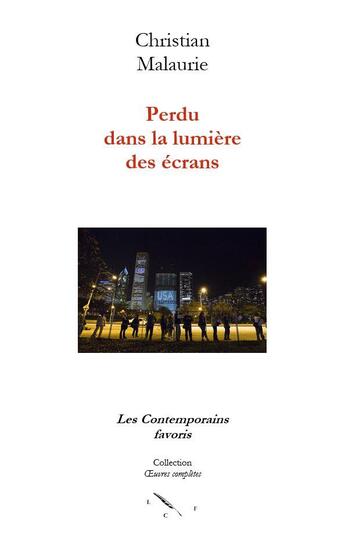 Couverture du livre « Perdu dans la lumière des écrans » de Christian Malaurie aux éditions Les Contemporains Favoris