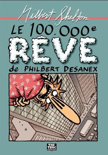 Couverture du livre « Le 100.000e rêve de Philbert Desanex » de Gilbert Shelton aux éditions The Troc