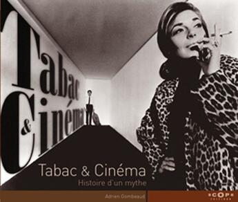 Couverture du livre « Tabac et cinéma ; histoire d'un mythe » de Adrien Gombeaud aux éditions Scope