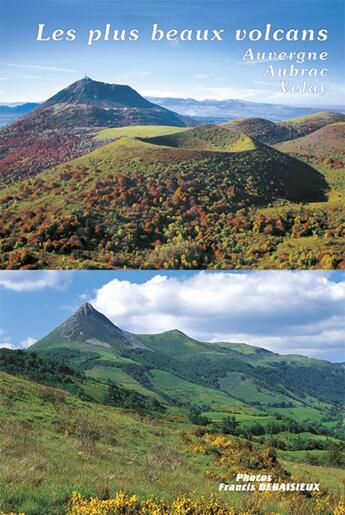 Couverture du livre « Les plus beaux volcans d'Auvergne, d'Aubrac et du Velay » de Debaisieux Graveline aux éditions Debaisieux