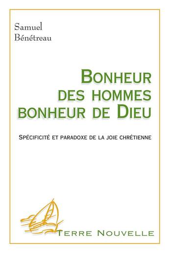 Couverture du livre « Bonheur des hommes, bonheur de Dieu. Spécificité et paradoxe de la joie chrétienne » de Benetreau Samuel aux éditions Excelsis